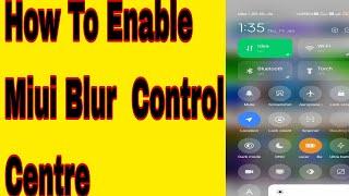 Enable Blur Effect MIUI 13 Control Centre | MIUI 13 Control Centre Effect