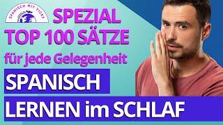 Zusammenstellung für Anfänger TOP 100 SÄTZE  |  Spanisch lernen im Schlaf