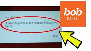How To Fix bob World App Unable To Process the Request, Please try again Problem Solved