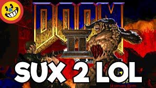 Doom 2 Sucks 2 - A Critical Analysis