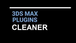 3DS MAX PLUGINS 2 -  CLEANER