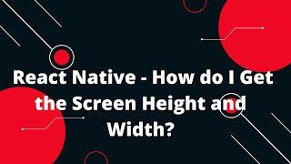 React Native - How do I Get the Screen Height and Width | React Native Tutorial