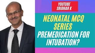 Do we need premedication for intubation-what do you think? #intubation #nicu #painrelief #MCQ