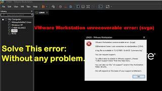 Fix VMware player unrecoverable error: (mks) | How To Solve vmware Workstation unrecoverable error