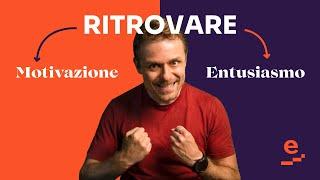 Come ritrovare motivazione e entusiasmo (7 strategie inedite)