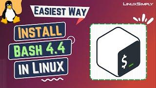 How to Install Bash 4.4 on Linux | LinuxSimply