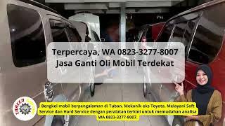 Jasa Bengkel Tuban 82Terpercaya, WA 0823-3277-8007 Jasa Ganti Oli Mobil Terdekat