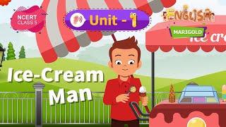 Ice-cream Man - Marigold Unit 1 - NCERT English Class 5 [Listen]