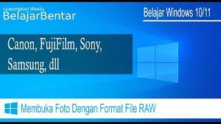 Opening Photos With RAW File Format Canon, FujiFilm, Sony, Samsung, Nikon, etc, on Windows 10 & 11