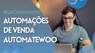 Como configurar Automações de Venda usando AutomateWoo - WooCommerce