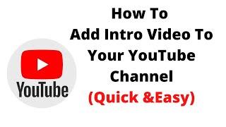 how to add intro video for youtube channel,How To Add Intro Video To Your YouTube Channel