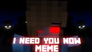 "I Need You Now" Meme - Minecraft Animation (Template)