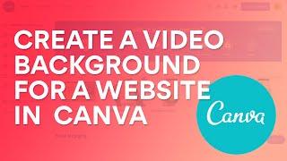 How To Create A Video Background For A Website In Canva