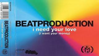 Beatproduction - I Need Your Love (I Want Your Money)