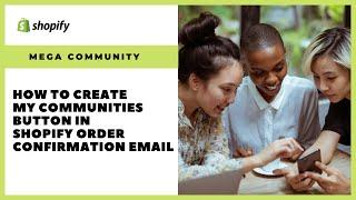 How to create My Communities button in Shopify Order Confirmation email