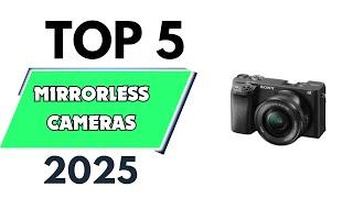 Top 5 Best Mirrorless Cameras of 2025 [don’t buy one before watching this]