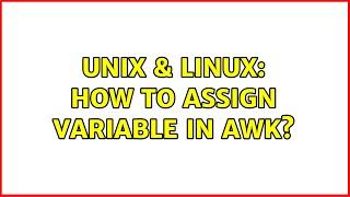 Unix & Linux: How to assign variable in awk? (2 Solutions!!)