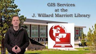 GIS Services at the J. Willard Marriott Library