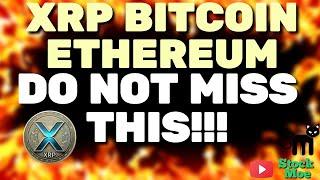 XRP BITCOIN and  ETHEREUM  (Do NOT Miss THIS!)