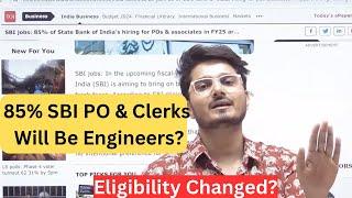 85% of SBI PO & Clerks will be Engineers?2024-25 Notification Update | Know the Truth