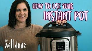 How-To Use Your Instant Pot | Beginner's Guide | Well Done