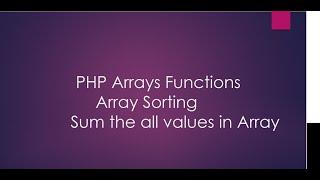 Array In Php | Array Sorting In Php | Sum Of values in Array | Array Methods In Php