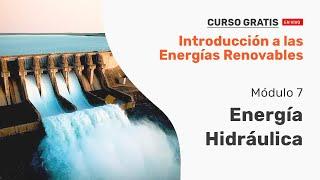 Energía Hidráulica - Hidroeléctrica - Energías Renovables