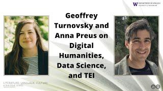 Geoffrey Turnovsky & Anna Preus on Digital Humanities, Data Science and TEI