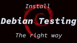 How To Install Debian Testing