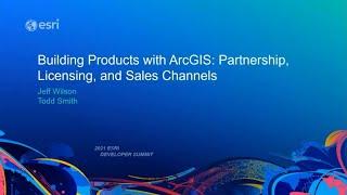 Building Products with ArcGIS: Partnership, Licensing, and Sales Channels