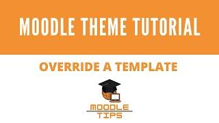 Moodle theme tutorial 3/4 -   How to override a template in Moodle