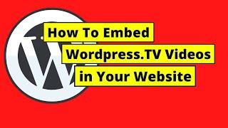 How To Embed Wordpress.tv Videos in your Wordpress Website