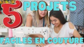 5 PROJETS FACILES POUR DÉBUTER EN COUTURE