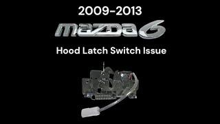 2013 Mazda6 Hood Latch Switch Issue