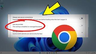 Fix This setting is disabled on managed browsers chrome & Enable Use secure DNS in Google Chrome 