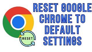 How To Reset Google Chrome To Default Settings