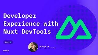 Developer Experience with Nuxt DevTools par Anthony Fu