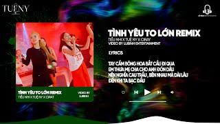 Tình Yêu To Lớn Remix - Tiểu Nhi x Tuệ Ny | Chốt ngày 25 , lấy chồng trong năm .....