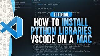 How To Install Python Libraries In Visual Studio Code (Mac)