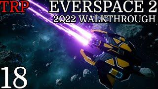 EVERSPACE 2: Walkthrough | PT18 | New Ship - Go To Gas Field | PC 2022