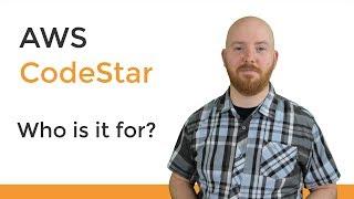 AWS CodeStar: Who is it for?