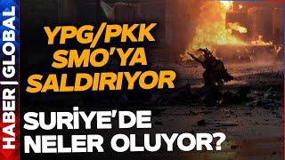 Suriye Milli Ordusu Karargahlarına Saldırı! YPG/PKK Ateşkesi Hiçe Saydı! İşte Suriye'de Son Durum