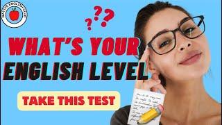 What’s your English level ? Take this English practice test! A1, A2, B1, B2, C1, or C2?