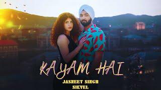 Jasneet Singh: KAYAM HAI (Official Music Video) l Prod. by Sikvel l#1