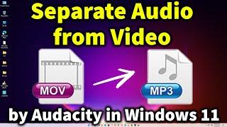 How to Separate Audio from Video files using Audacity in Windows 11