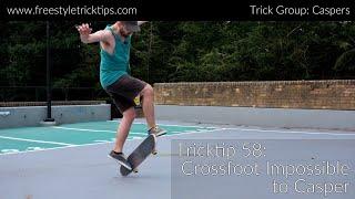 Freestyle Tricktip 58: Crossfoot Impossible to Casper