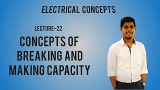 Lecture-22. Breaking Current and Making Current - Importance and Difference.