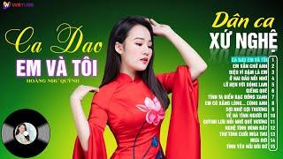 CA DAO EM VÀ TÔI - Hoàng Như Quỳnh | ALBUM NHẠC XỨ NGHỆ XUẤT SẮC NHẤT 2024 toàn bài hay