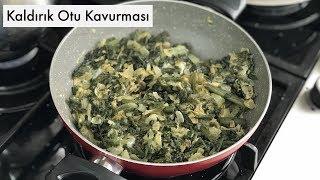 Yumurtalı Kaldırık Otu Kavurması (Ispıt, Hodan, Mıncırık, Kaldırayak) - Naciye Kesici