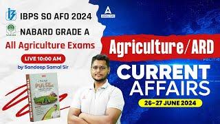 26-27 June Agriculture Current Affairs | ARD Current Affairs for NABARD Grade A & IBPS SO AFO 2024